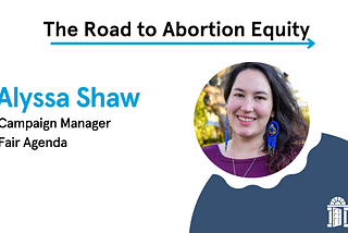 Speech by Alyssa Shaw | The Road to Abortion Equity