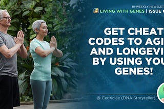 Get Cheat Codes To Aging And Longevity By Using Your Genes!
