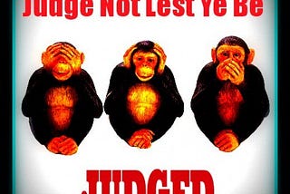 Judge not