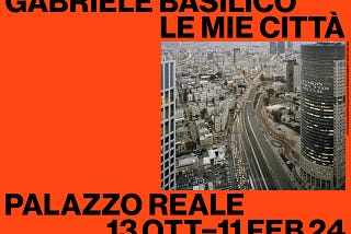 Gabriele Basilico: Le mie città a Palazzo Reale è un