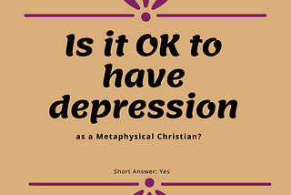 Is it OK to Have Depression and Be Metaphysical at the Same Time?