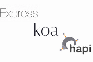 Express Koa Hapi