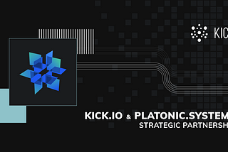 KICK Signs Strategic Partnership with Platonic.Systems