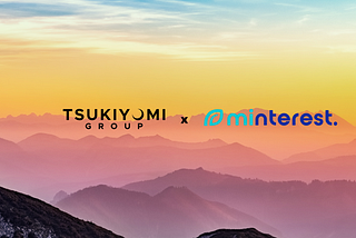 Tsukiyomi Group Announces Strategic Investment in Minterest ($MNT)