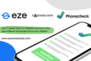 Eze Partners with Phonecheck to Enhance Trust and Efficiency in the Secondary Electronics Market