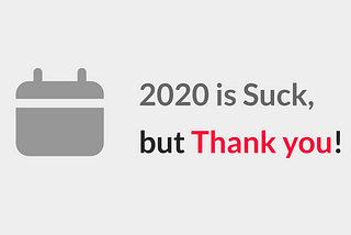 2020 is suck, but Thank You