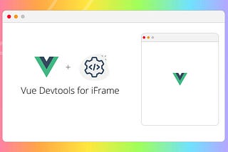 Vue Dev Tools For iFrame