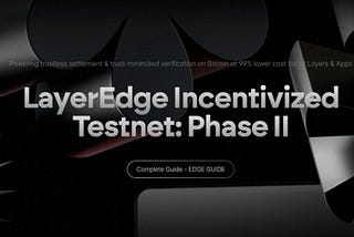 Layeredge Incentivized Testnet