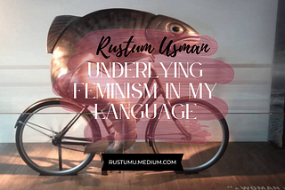 Underlying Feminism in My Language
