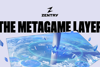 Introducing Zentry: The Metagame Layer