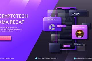 AXES METAVERSE AMA Recap
CRYPTOTECH COMMUNITY