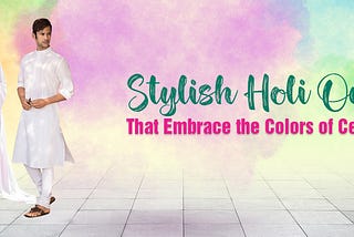 Stylish Holi Outfits That Embrace the Colors of Celebration