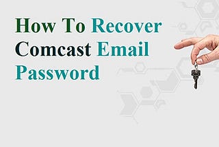 How To Recover Comcast Email Password