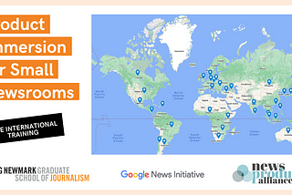What the Product Immersion For Small Newsrooms program can do for global journalists