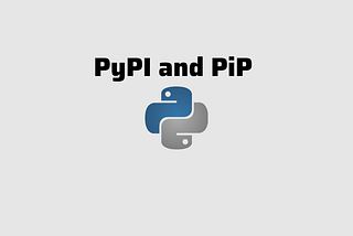 PyPI and PiP — Python