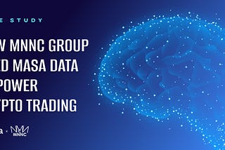 Case Study: How MNNC Group uses Masa Social Sentiment Data for Crypto Trading