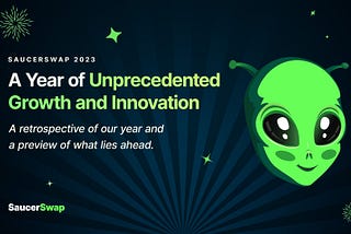 SaucerSwap 2023: A Year of Unprecedented Growth and Innovation