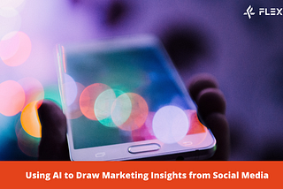 Using AI to Draw Marketing Insights from Social Media