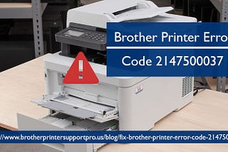 Learn how to fix brother printer Error Code 2147500037