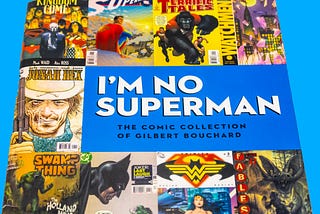 I’m No Superman: The Comic Collection of Gilbert Bouchard