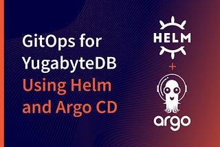 Automation Workflows: GitOps for YugabyteDB with Argo CD and Helm