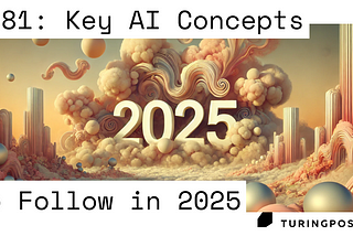 🌁#81: Key AI Concepts to Follow in 2025