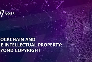 Blockchain and the intellectual property: beyond copyright