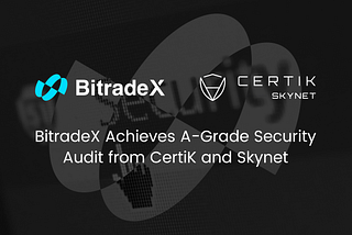 BitradeX Achieves A-Grade Security Audit from CertiK and Skynet