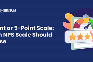 11-Point or 5-Point Scale: Which NPS scale should you use