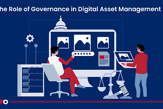 The Role of Governance in Digital Asset Management