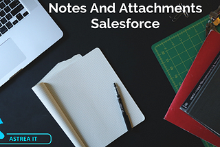 Limitations Of Notes And Attachments In Salesforce Lightning