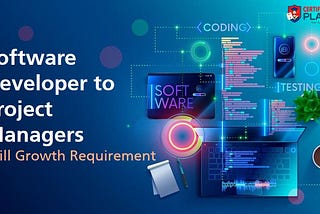 Software Developer to Project Managers: Skill Growth Requirement