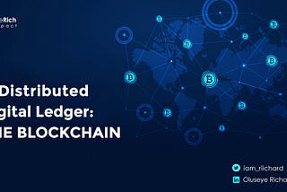 A Distributed Digital Ledger: THE BLOCKCHAIN.