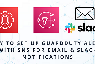 How to Set Up GuardDuty Alerts with SNS for Email & Slack Notifications