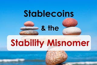 Stablecoins and the Stability Misnomer