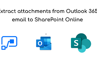 Extract attachments from Outlook 365 email to SharePoint Online