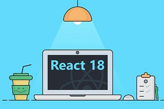 React v18.0 Ile Gelen Yenilikler