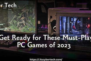 Get Ready for These Must-Play PC Games of 2023