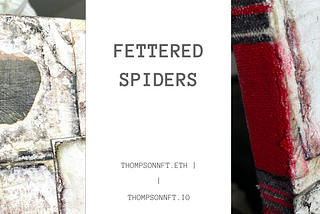 ‘Genesis’ + ‘Fettered Spiders: The Iterations’ = My Intro to NFTs