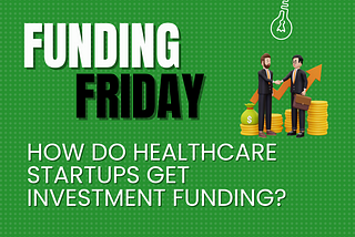 How Do Healthcare Startups Get Investment Funding?