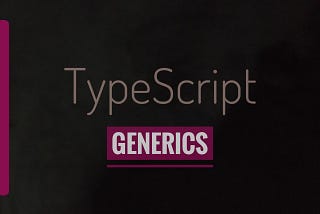 TypeScript — Generics