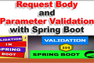 Request Body and Parameter Validation with Spring Boot