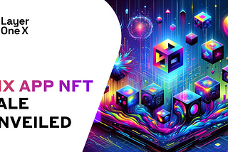 L1X App NFT Sale: Unleashing the Potential of Web3 with NFTs