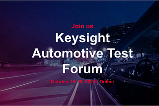 Announcing Keysight Automotive Test Forum: Test the Future of EV and SDV