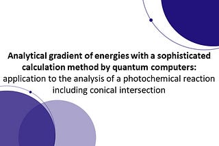 Analytical gradient of energies with a sophisticated calculation method by quantum computers…