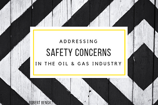 Addressing Safety Concerns in the Oil & Gas Sector