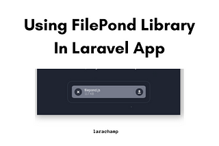 Upload Files Using Filepond In Laravel
