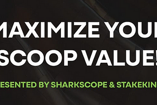 Maximize Your SCOOP Value