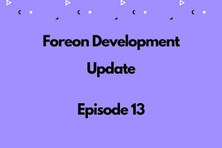 Foreon Fridays: Episode 13 🎉