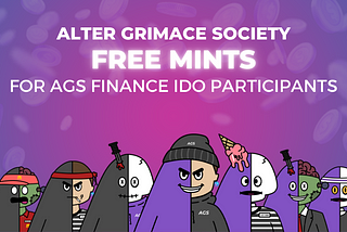 Alter Grimace Society: Free Mint For AGS Finance IDO Participants